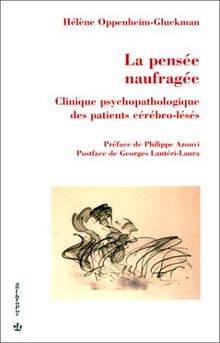 La pensée naufragée : clinique psychopathologique des patients cérébro-lésés