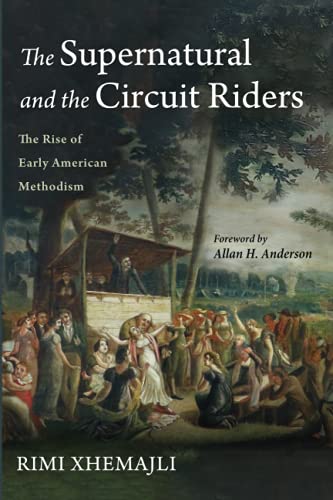 The Supernatural and the Circuit Riders: The Rise of Early American Methodism