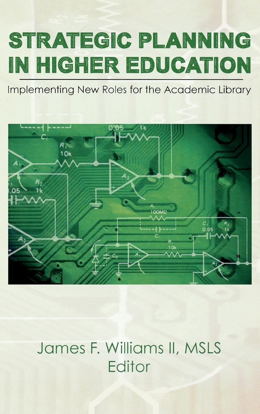 Williams Ii, James F Strategic Planning In Higher Education, Implementing New Roles For The Academic Library