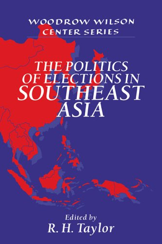 Politics of Election Southeast Asia (Woodrow Wilson Center Press)
