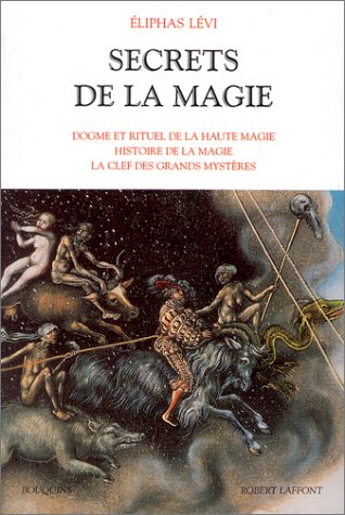 Secrets De La Magie. : Tome 1, Dogme Et Rituel De La Haute Magie, Histoire De La Magie, La Clef Des Grands Mystères (hors Collection)