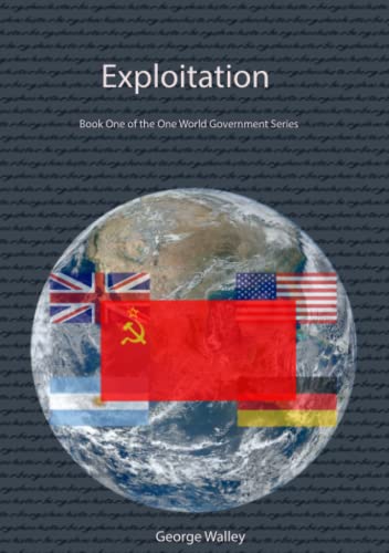 Exploitation - Book One of the One World Government Series