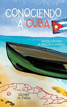 Conociendo a Cuba: Kurzgeschichten in einfachem Spanisch