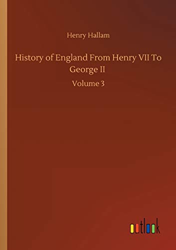 History of England From Henry VII To George II: Volume 3