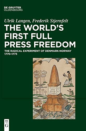 The World's First Full Press Freedom: The Radical Experiment of Denmark-Norway 1770–1773