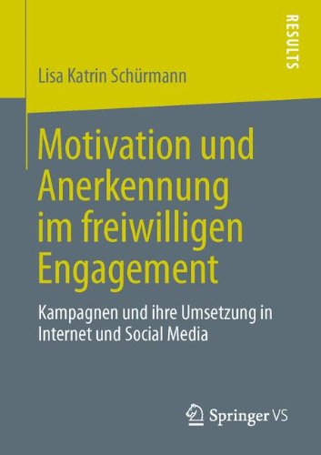 Motivation und Anerkennung im freiwilligen Engagement: Kampagnen und ihre Umsetzung in Internet und Social Media