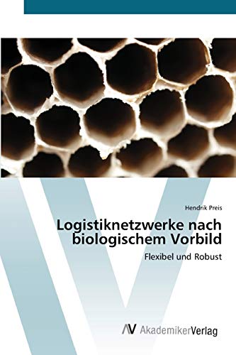 Logistiknetzwerke nach biologischem Vorbild: Flexibel und Robust