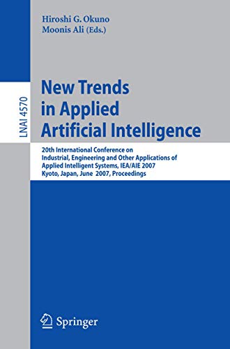 New Trends in Applied Artificial Intelligence: 20th International Conference on Industrial, Engineering, and Other Applications of Applied Intelligent ... Notes in Computer Science, 4570, Band 4570)