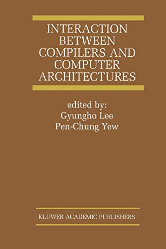Interaction Between Compilers and Computer Architectures (The Springer International Series in Engineering and Computer Science, 613, Band 613)
