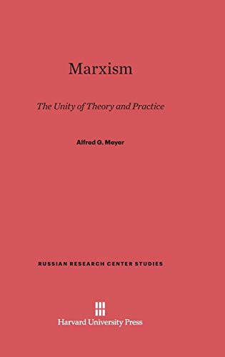 Marxism: The Unity of Theory and Practice. A Critical Essay (Russian Research Center Studies, Band 14)