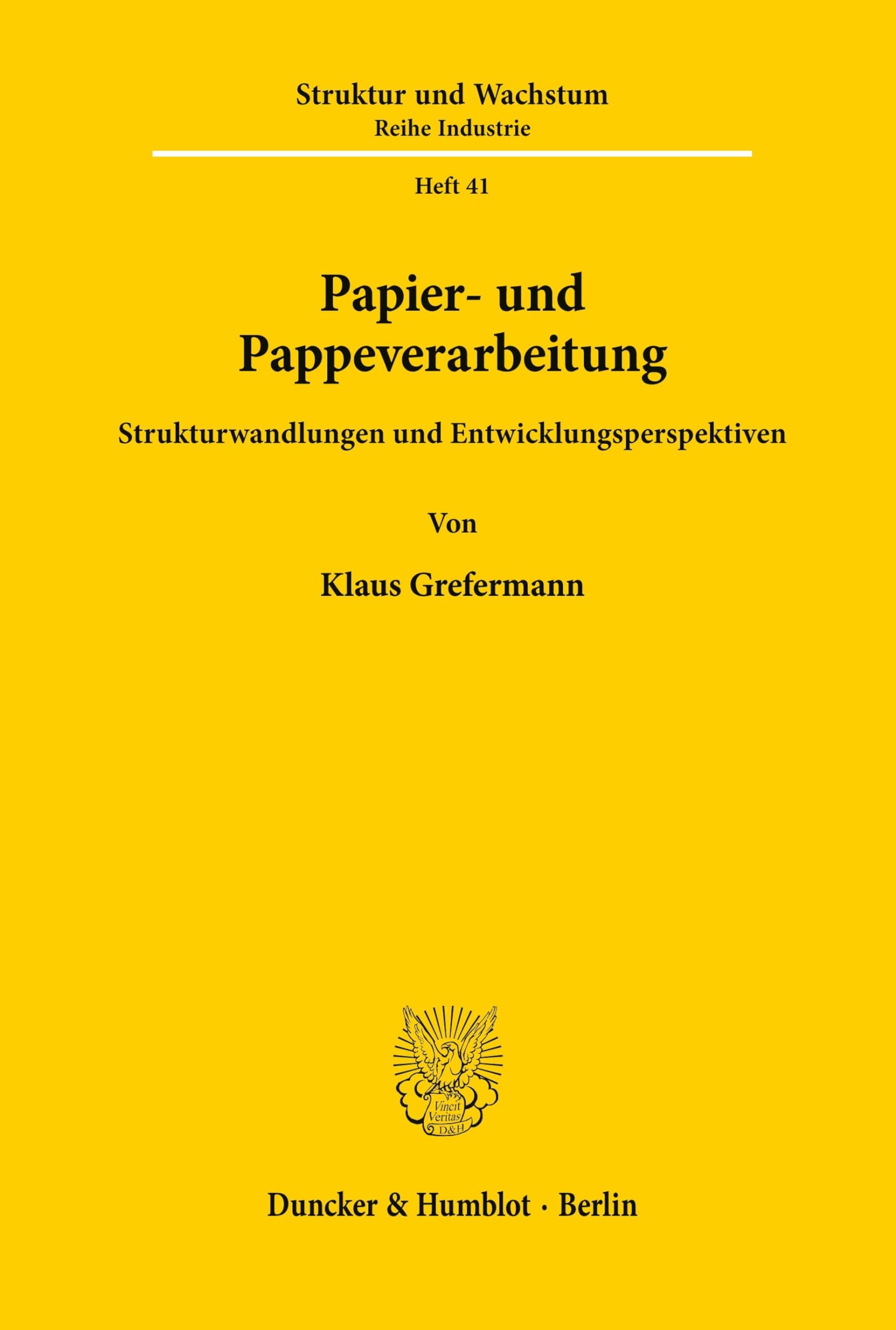 Papier- und Pappeverarbeitung.: Strukturwandlungen und Entwicklungsperspektiven. (ifo Struktur und Wachstum. Reihe Industrie, Band 41)