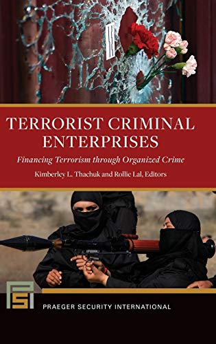 Terrorist Criminal Enterprises: Financing Terrorism through Organized Crime (Praeger Security International)