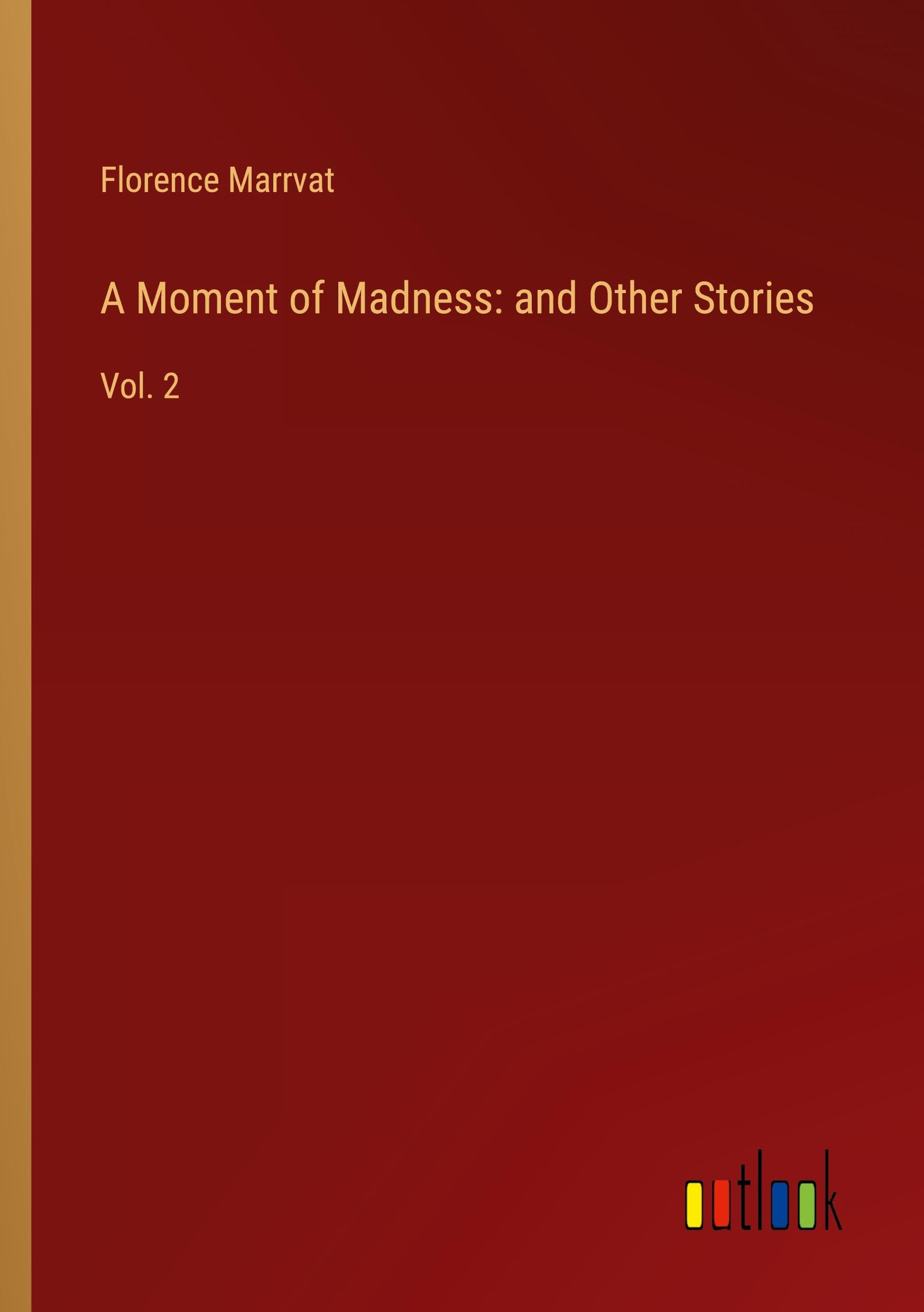 A Moment of Madness: and Other Stories: Vol. 2