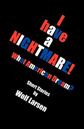 I have a NIGHTMARE: What American Dream?