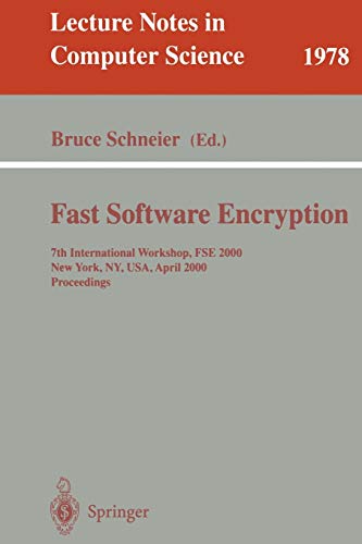 Fast Software Encryption: 7th International Workshop, FSE 2000, New York, NY, USA, April 10-12, 2000. Proceedings (Lecture Notes in Computer Science, 1978, Band 1978)