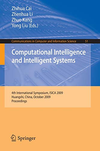 Computational Intelligence and Intelligent Systems: 4th International Symposium on Intelligence Computation and Applications, ISICA 2009, Huangshi, ... in Computer and Information Science, Band 51)