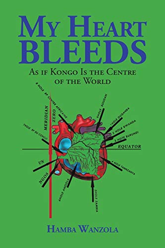 My Heart Bleeds: As if Kongo Is the Centre of the World