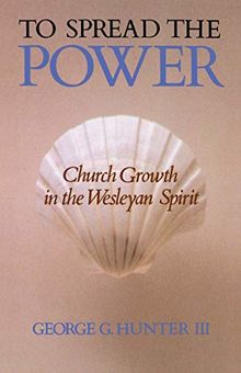 To Spread the Power: Church Growth in the Wesleyan Spirit