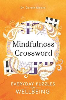 Moore, G: Mindfulness Crosswords: Everyday puzzles for wellbeing (Everyday Mindfulness Puzzles, Band 2) von Moore, Gareth | Buch | Zustand sehr gut