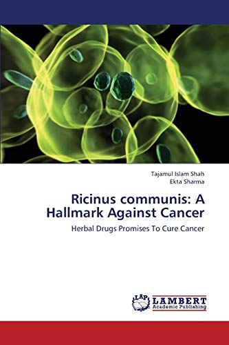 Ricinus communis: A Hallmark Against Cancer: Herbal Drugs Promises To Cure Cancer