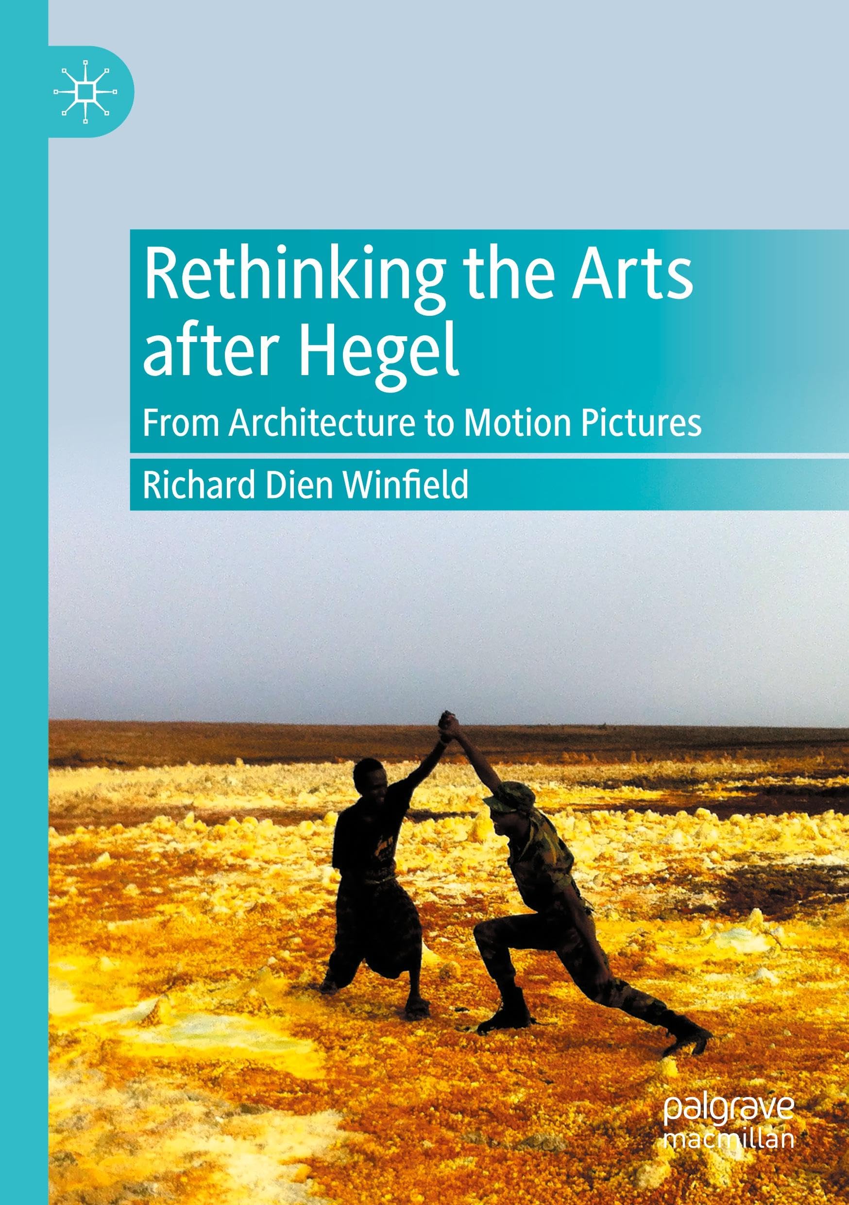 Rethinking the Arts after Hegel: From Architecture to Motion Pictures