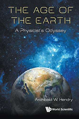 Age Of The Earth, The: A Physicist's Odyssey