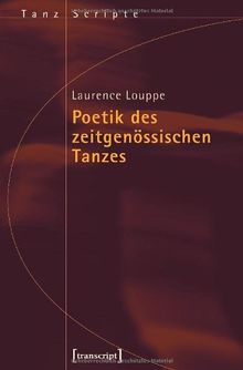 Poetik des zeitgenössischen Tanzes: (übersetzt aus dem Französischen von Frank Weigand)