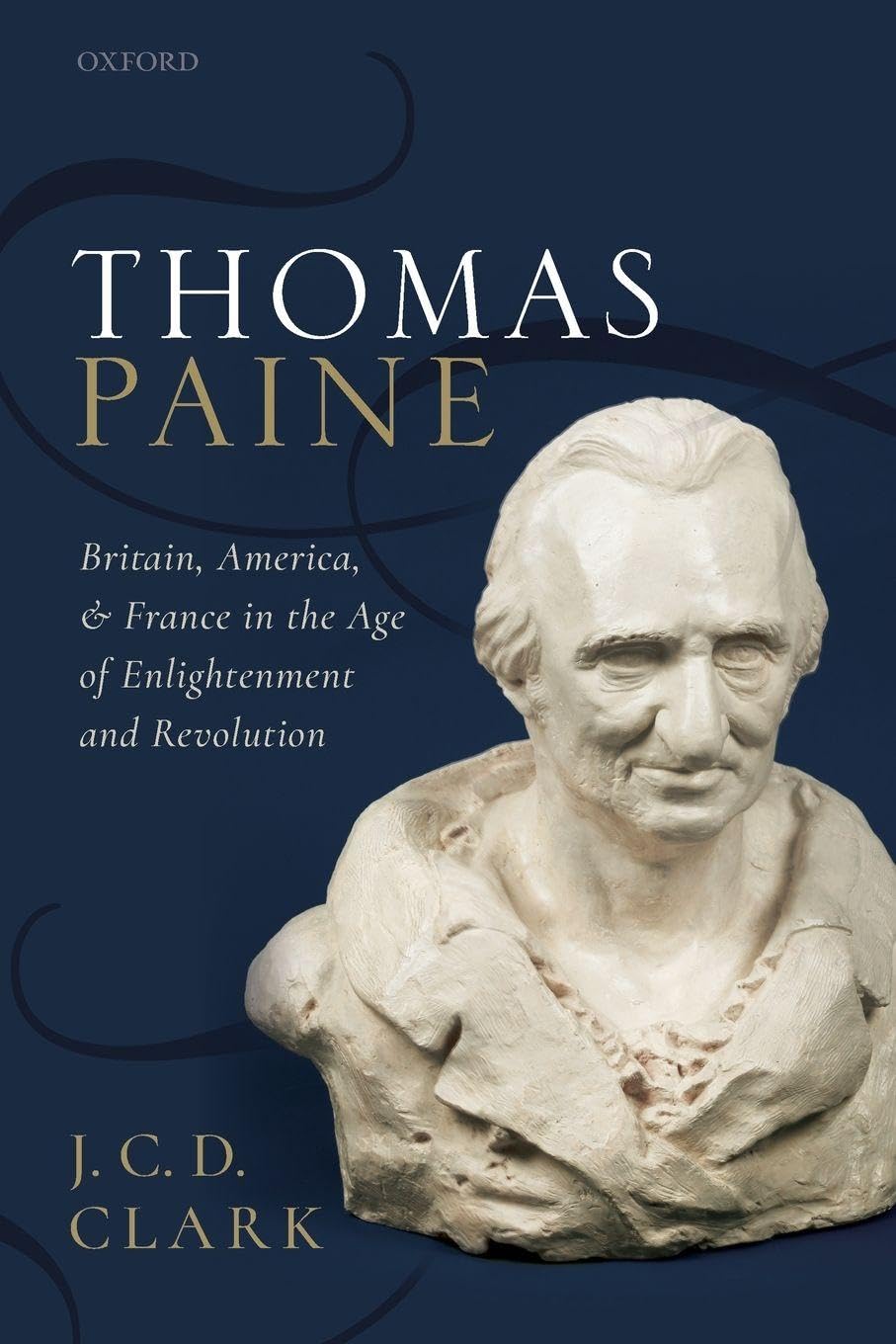 Clark Thomas Paine P, Britain, America, And France In The Age Of Enlightenment And Revolution