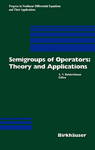 Semigroups of Operators: Theory and Applications: International Conference in Newport Beach, December 14-18, 1998 (Progress in Nonlinear Differential Equations and Their Applications, 42, Band 42)