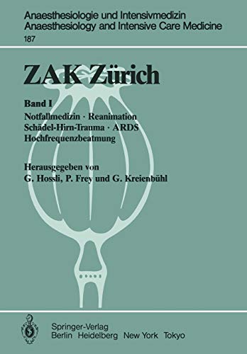 ZAK Zürich: Band I: Notfallmedizin · Reanimation Schädel-Hirn-Trauma · ARDS Hochfrequenzbeatmung (Anaesthesiologie und Intensivmedizin Anaesthesiology and Intensive Care Medicine, 187, Band 187)
