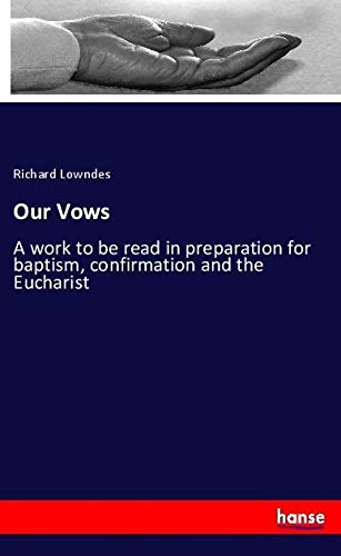 Our Vows: A work to be read in preparation for baptism, confirmation and the Eucharist