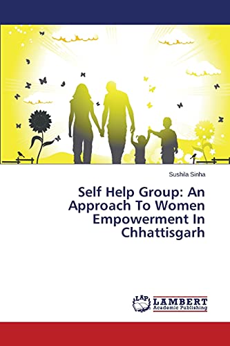Self Help Group: An Approach To Women Empowerment In Chhattisgarh