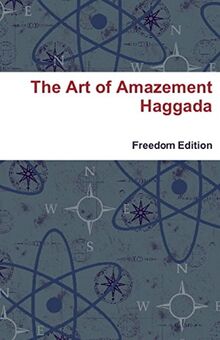 The Art of Amazement Haggada: Freedom Edition