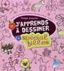 J'apprends à dessiner spécial filles