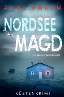 Nordsee Magd - Die Küsten-Kommissare: Küstenkrimi (Die Nordsee-Kommissare, Band 7)