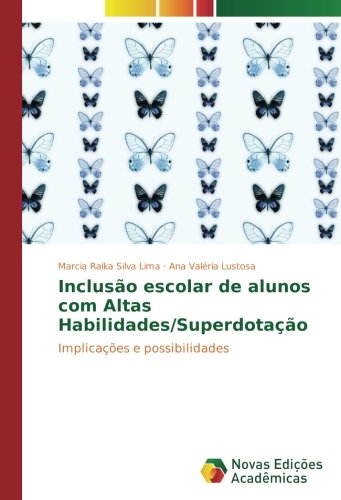 Inclusão escolar de alunos com Altas Habilidades/Superdotação: Implicações e possibilidades