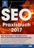 SEO Praxisbuch 2017: Top Rankings in Google & Co. durch Suchmaschinenoptimierung