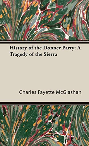 History of the Donner Party: A Tragedy of the Sierra