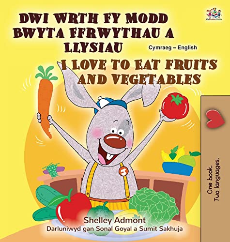 I Love to Eat Fruits and Vegetables (Welsh English Bilingual Children's Book) (Welsh English Bilingual Collection)