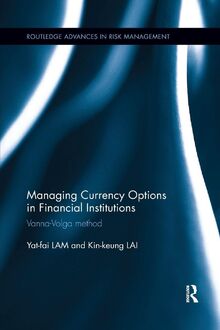 Managing Currency Options in Financial Institutions: Vanna-Volga method (Routledge Advances in Risk Management, 7, Band 7)