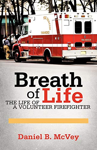 Breath of Life: The Life of a Volunteer Firefighter