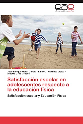 Satisfacción escolar en adolescentes respecto a la educación física: Satisfacción escolar y Educación Física