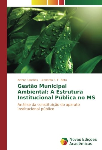 Gestão Municipal Ambiental: A Estrutura Institucional Pública no MS: Análise da constituição do aparato institucional público