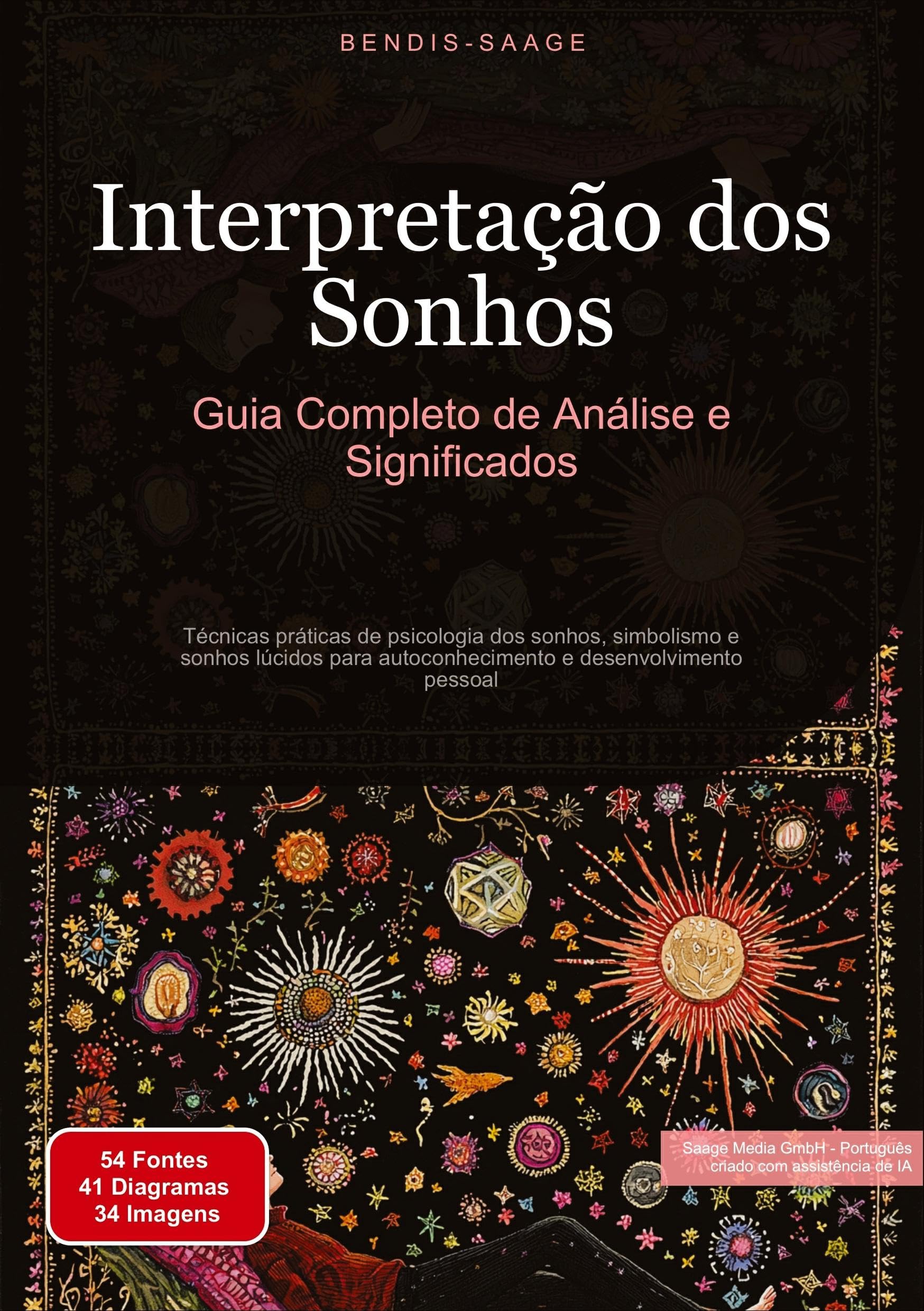 Interpretação dos Sonhos: Guia Completo de Análise e Significados: Técnicas práticas de psicologia dos sonhos, simbolismo e sonhos lúcidos para autoconhecimento e desenvolvimento pessoal