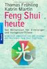 Feng Shui heute. Das Kernwissen für Einsteiger und Fortgeschrittene - praktisch umgesetzt von den Gründern des Deutschen Feng Shui Instituts