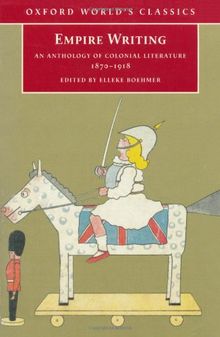 Empire Writing: An Anthology of Colonial Literature 1870-1918 (Oxford World's Classics)