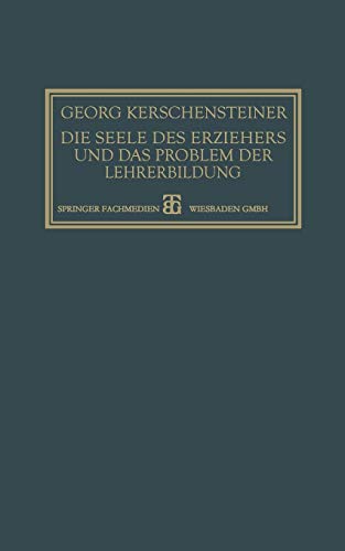 Die Seele des Erziehers und das Problem der Lehrerbildung