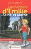 Les Sentiers d'Emilie en Seine-et-Marne : 25 promenades pour tous