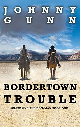 Bordertown Trouble (Snake and the Dog-Man, Band 1)