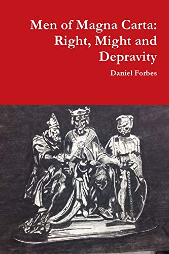 Men of Magna Carta: Right, Might and Depravity